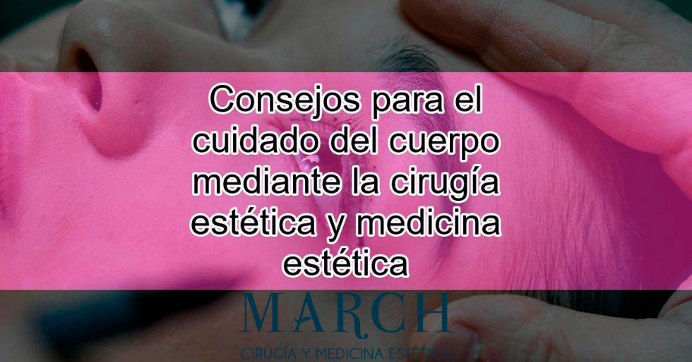 Consejos Para El Cuidado Del Cuerpo Mediante La Cirugia Estetica Y Medicina Estetica Featured 980×512
